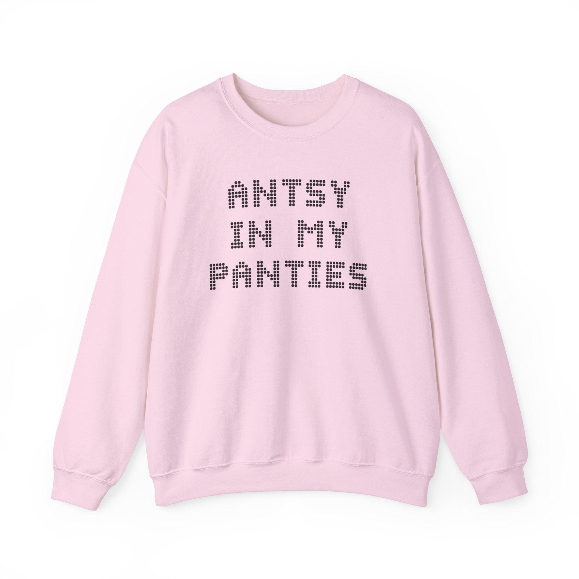Antsy In My Panties - Sweatshirt – Witty Twisters T-Shirts